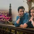 Shayad Yahi Hai Pyaar Serial Cast, Serials Wiki, Story, Release Date, Timing, and Where to Watch 3 Shayad Yahi Hai Pyaar Serial Cast, Serials Wiki, Story, Release Date, Timing, and Where to Watch